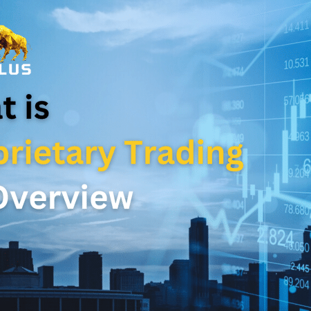 What is Proprietary Trading: An Overview