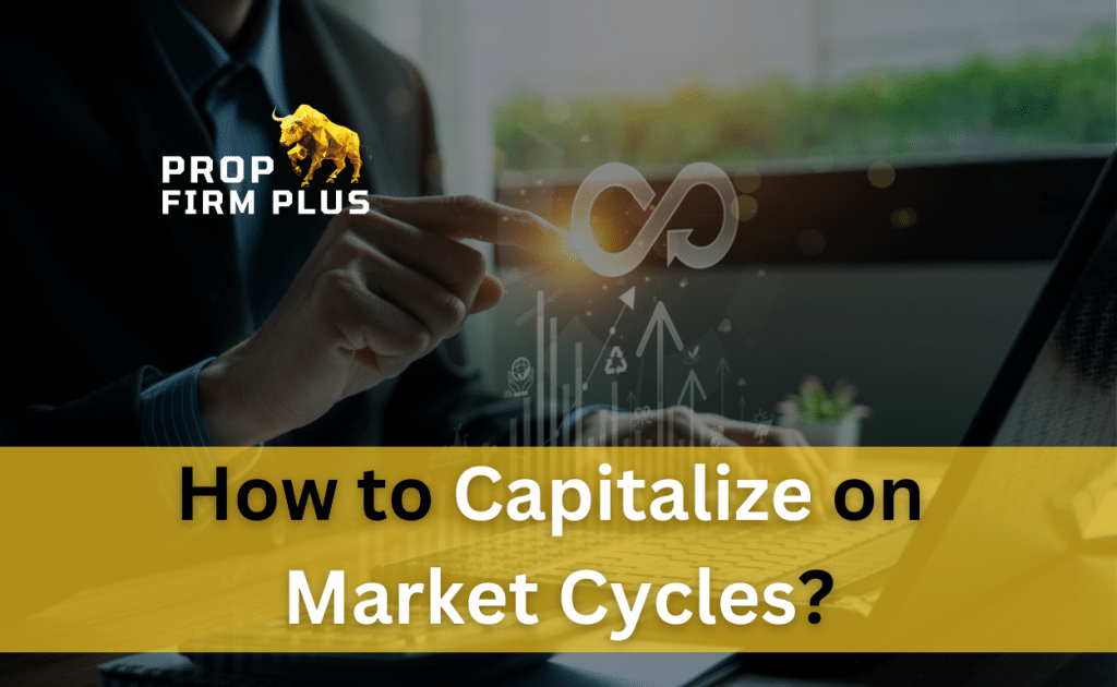 How to Capitalize on Market Cycles?