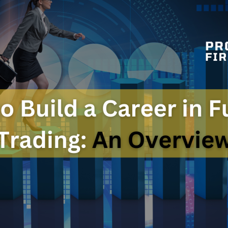 How to Build a Career in Futures Trading: An Overview