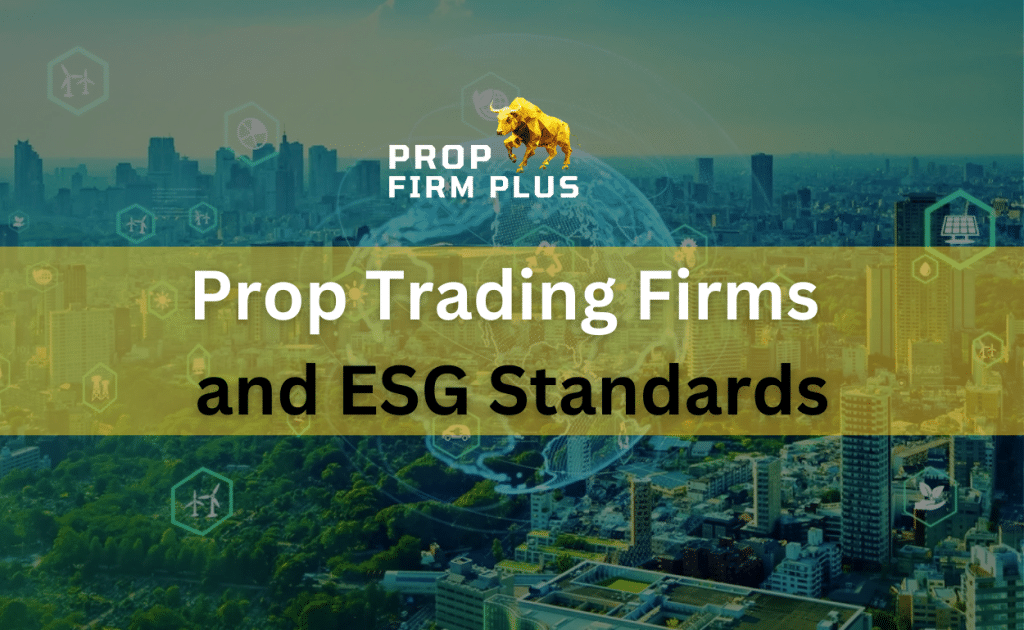 Prop Trading Firms and ESG Standards