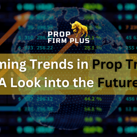 Reforming Trends in Prop Trading: A Look into the Future