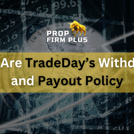 What Are TradeDay’s Withdrawal and Payout Policy